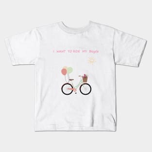 I want to ride my bicycle Kids T-Shirt